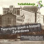 Tworzymy quest historyczny o Żyrardowie !
